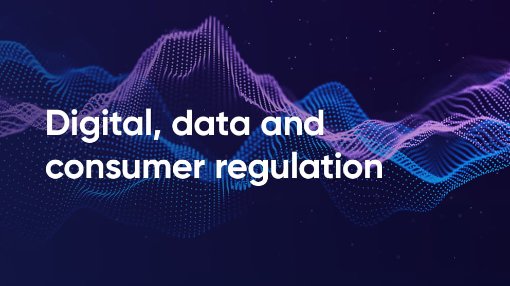 Digital, data and consumer regulation